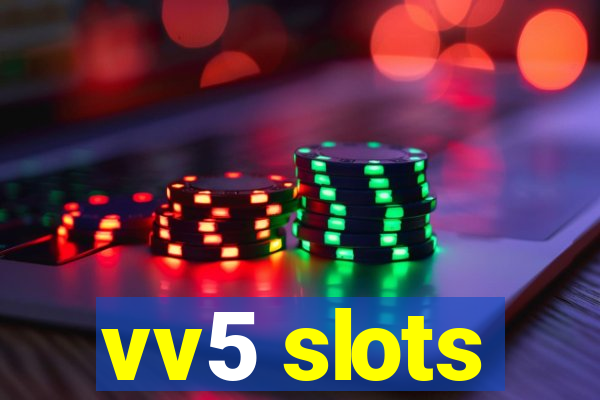 vv5 slots